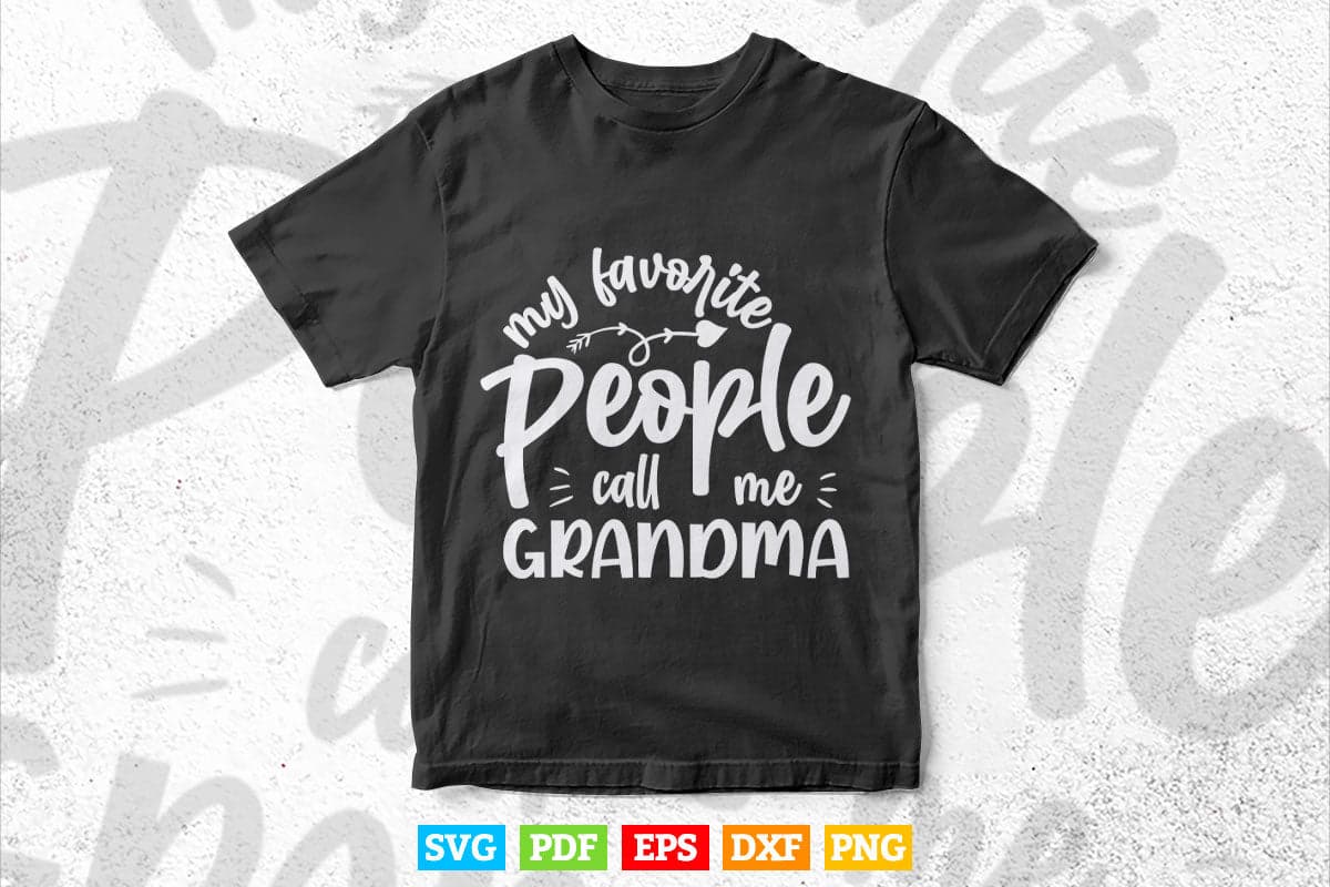 My Favorite People Call Me Grandma Gift Svg Dxf Digital Files.