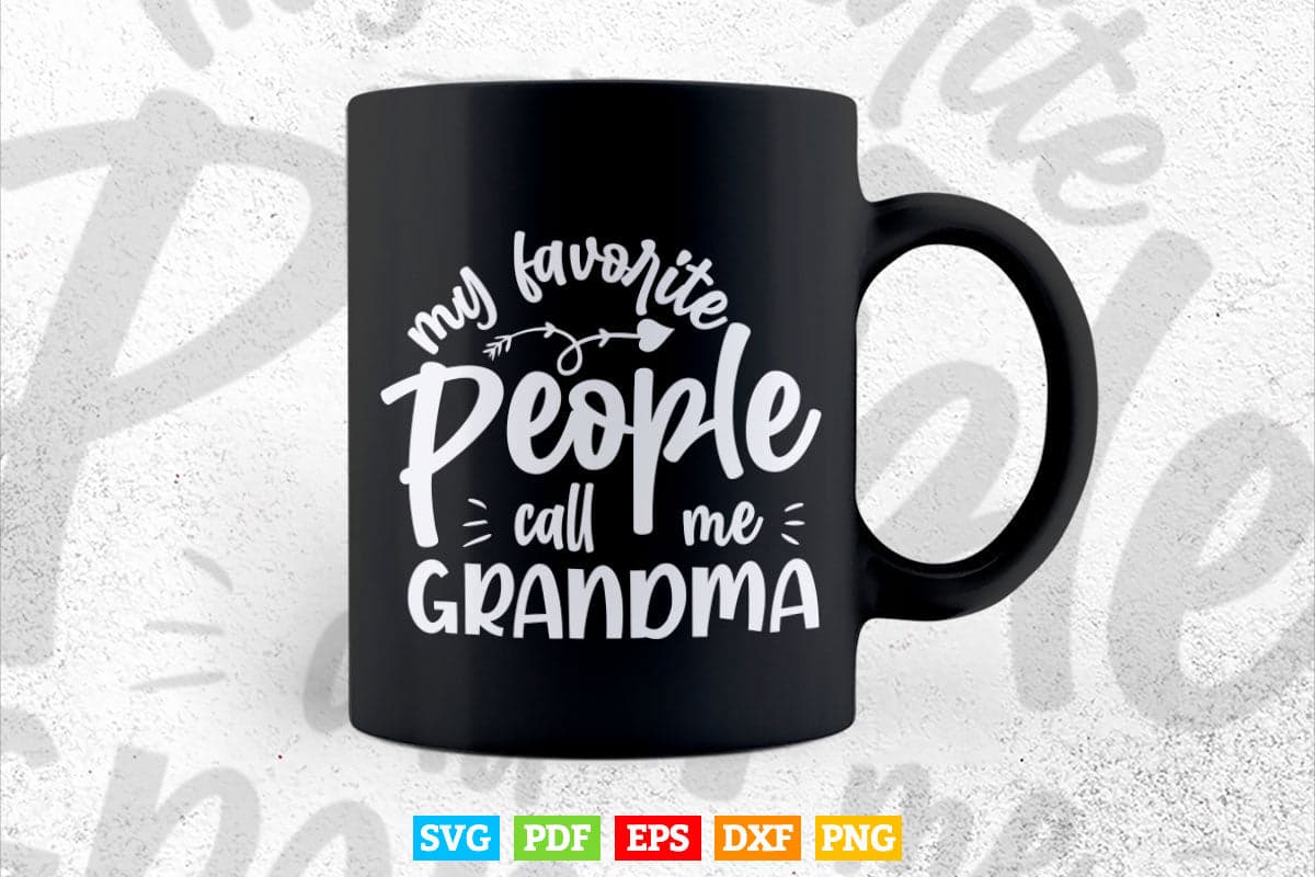 My Favorite People Call Me Grandma Gift Svg Dxf Digital Files.