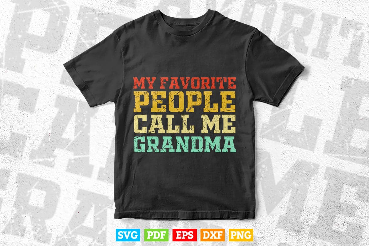 My Favorite People Call Me Grandma Retro Mother's Day Svg Printable T shirt Design.