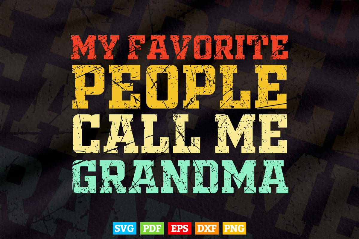 My Favorite People Call Me Grandma Retro Mother's Day Svg Printable T shirt Design.