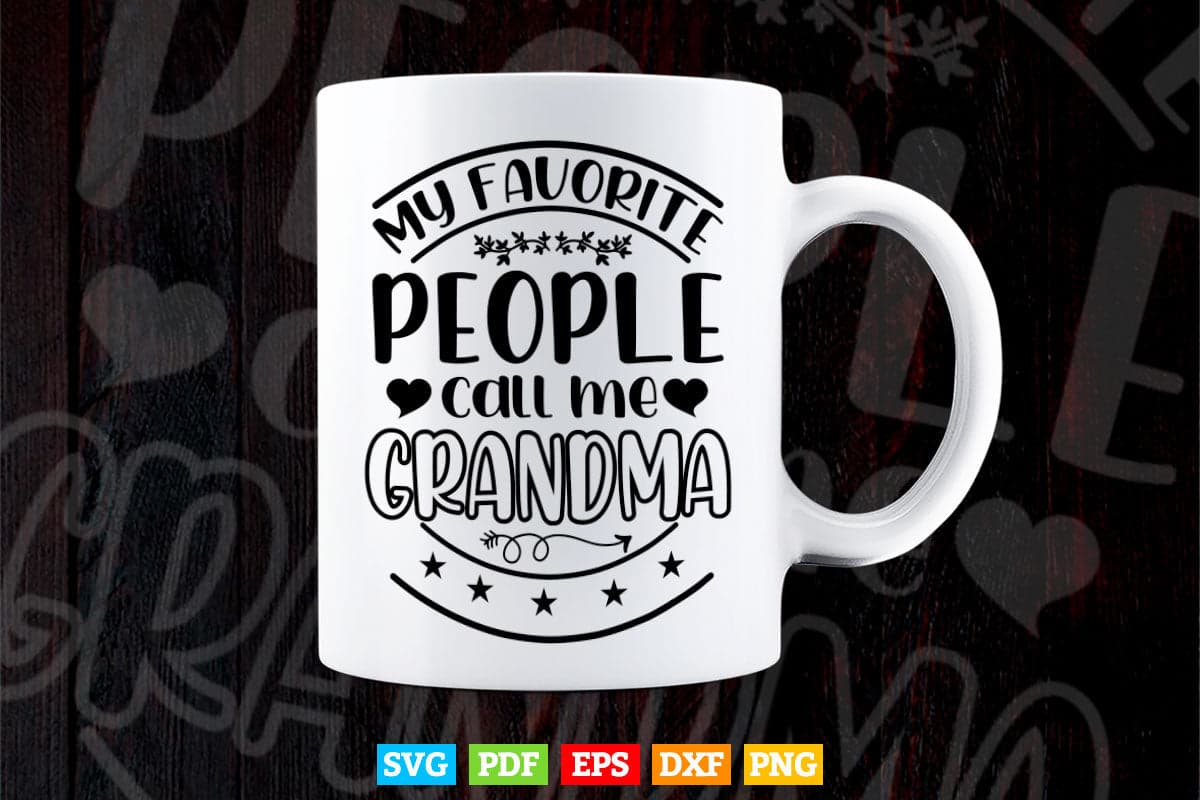 My Favorite people Call Me Grandma Svg T shirt Design.