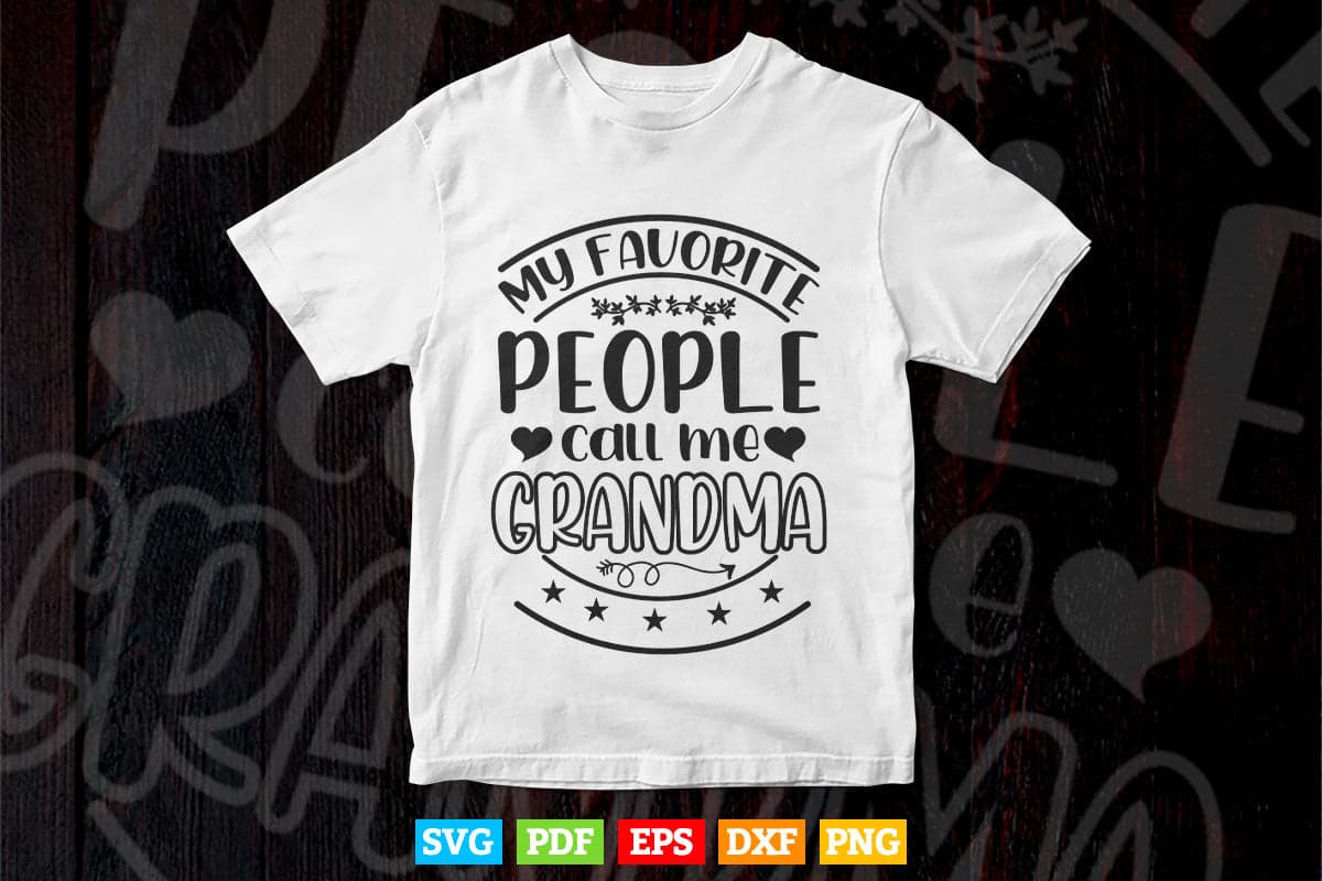 My Favorite people Call Me Grandma Svg T shirt Design.