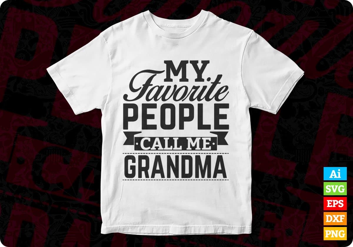 My Favorite People Call Me Grandma T shirt Design In Svg Png Cutting Printable Files