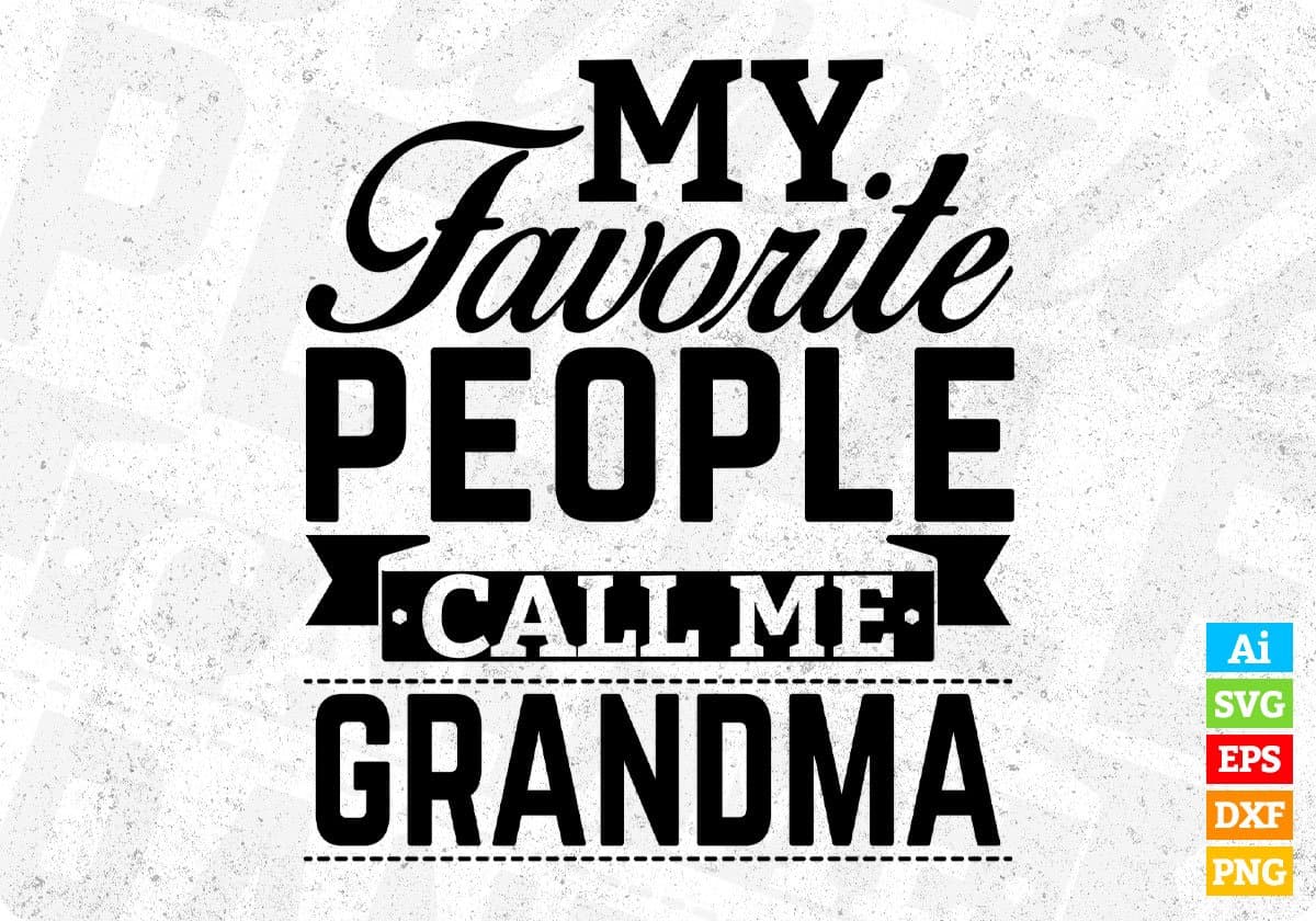 My Favorite People Call Me Grandma T shirt Design In Svg Png Cutting Printable Files