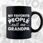 My Favorite People Call Me Grandpa Funny Father's Day Vector T-shirt Design in Ai Svg Png Cutting Printable Files