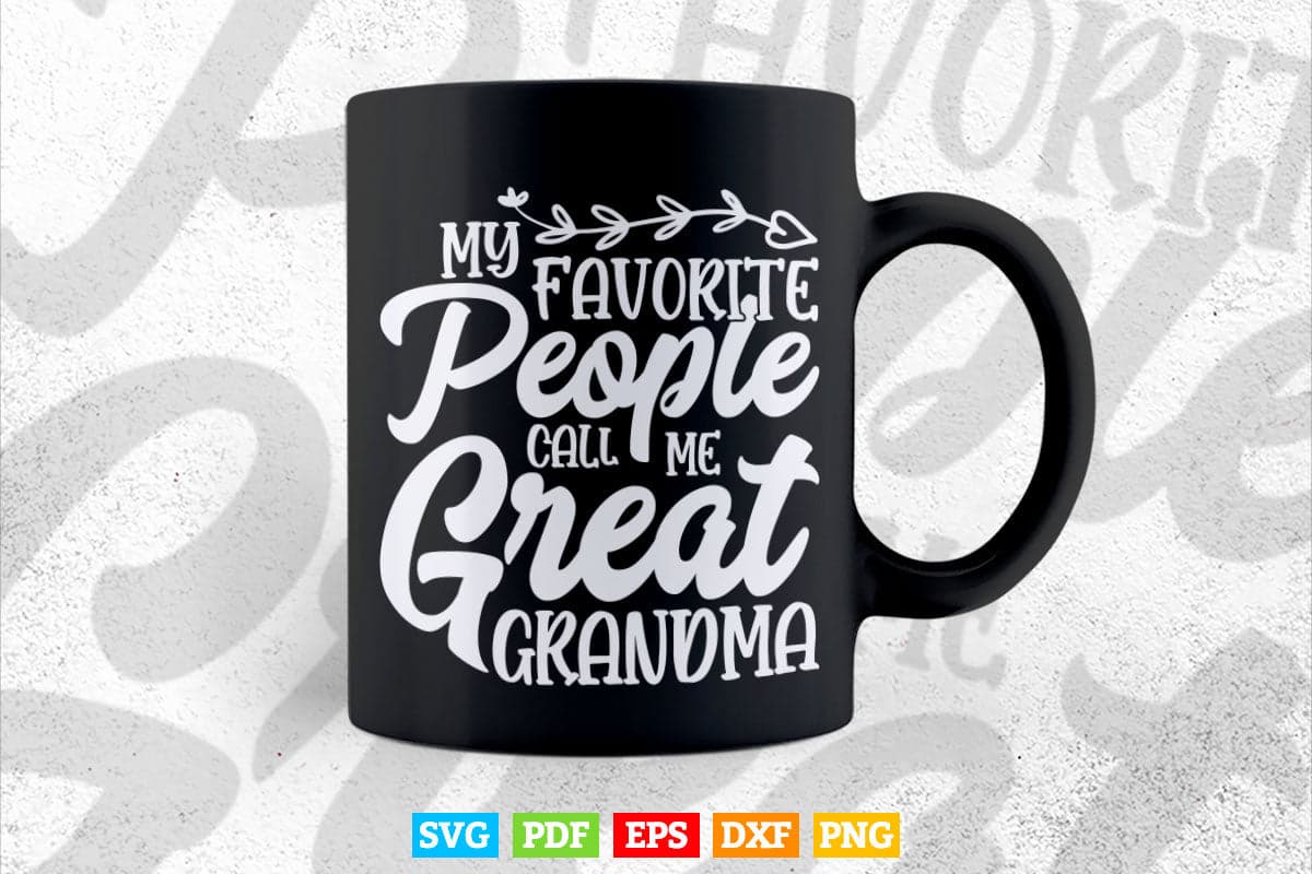 My Favorite People Call Me Great Grandma Mother's Day Gift Svg T shirt Design.
