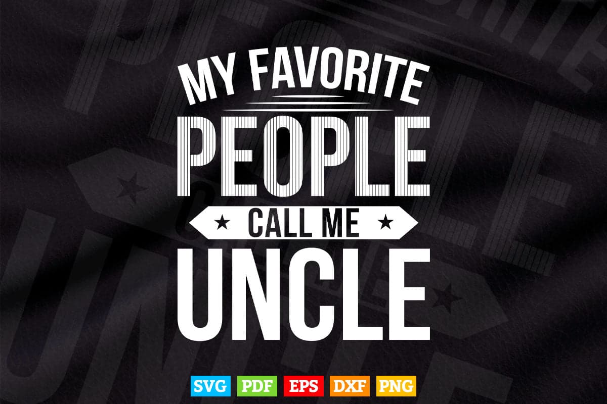 My Favorite People Call Me Uncle Svg Png Cut Files.