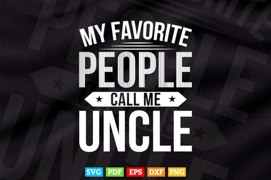 My Favorite People Call Me Uncle Svg Png Cut Files.