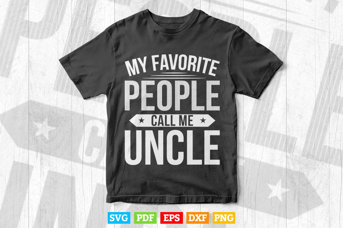 My Favorite People Call Me Uncle Svg Png Cut Files.