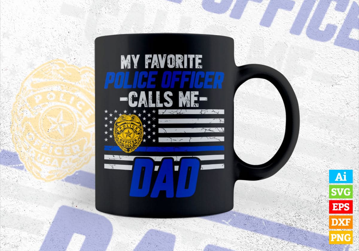 My Favorite Police Officer Calls Me Dad Father's Day Editable Vector T shirt Design in Ai Png Svg Files.