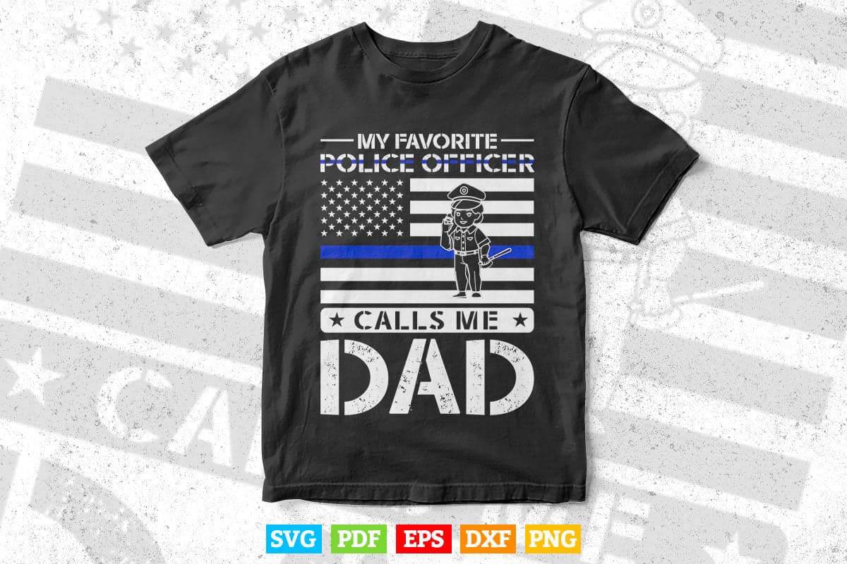 My Favorite Police Officer Calls Me Dad Father's Day Svg Cricut Files.