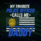 My Favorite Police Officer Calls Me Daddy Father's Day Editable Vector T shirt Design in Ai Png Svg Files.