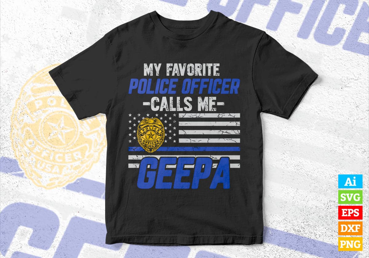 My Favorite Police Officer Calls Me Geepa Father's Day Editable Vector T shirt Design in Ai Png Svg Files.