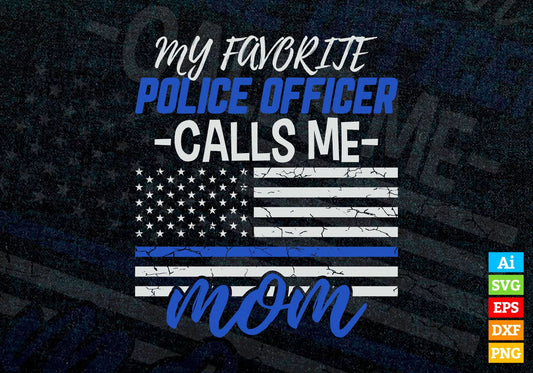 My Favorite Police Officer Calls Me Mom Gift Thin Blue Line Mother's Day Editable Vector T shirt Design in Ai Png Svg Files.