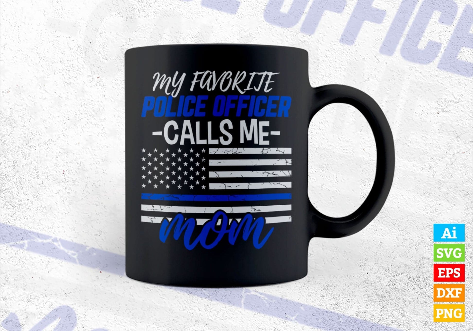 My Favorite Police Officer Calls Me Mom Gift Thin Blue Line Mother's Day Editable Vector T shirt Design in Ai Png Svg Files.