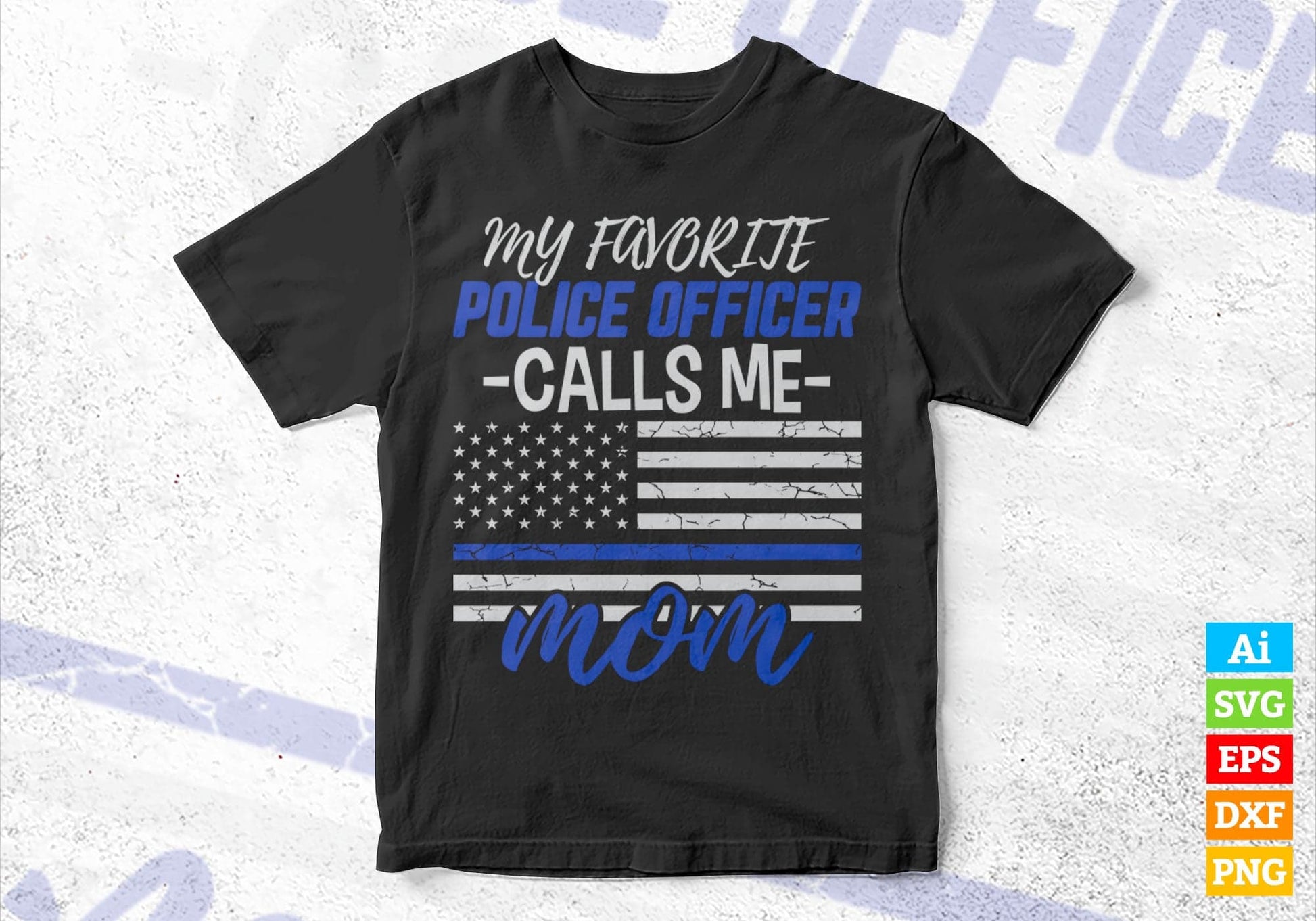 My Favorite Police Officer Calls Me Mom Gift Thin Blue Line Mother's Day Editable Vector T shirt Design in Ai Png Svg Files.