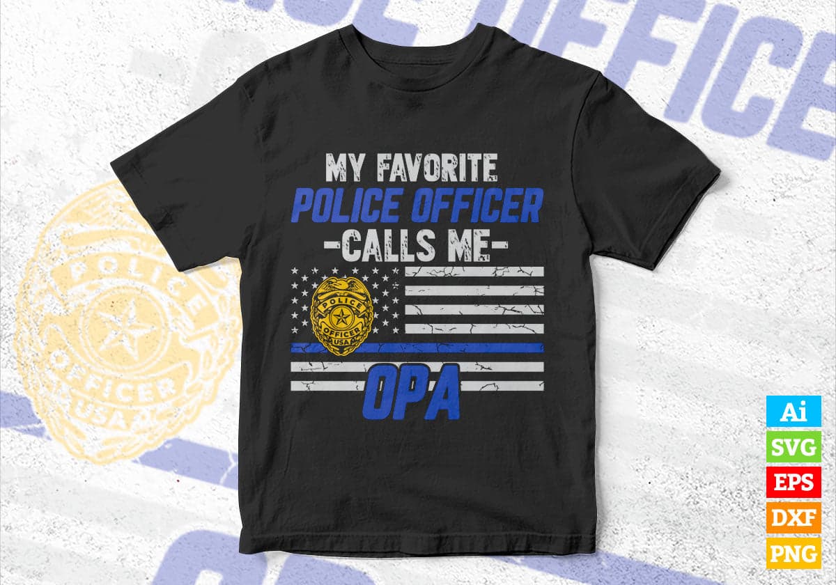 My Favorite Police Officer Calls Me Opa Father's Day Editable Vector T shirt Design in Ai Png Svg Files.