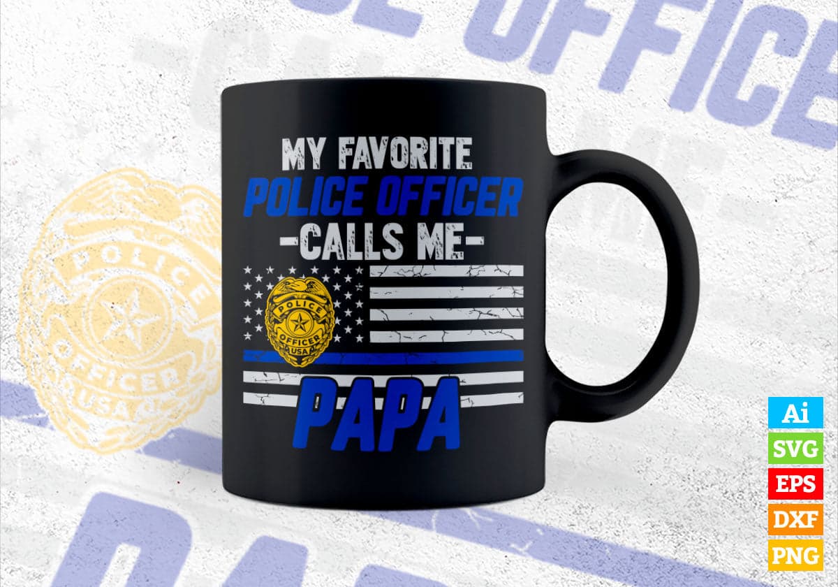My Favorite Police Officer Calls Me Papa Father's Day Editable Vector T shirt Design in Ai Png Svg Files.