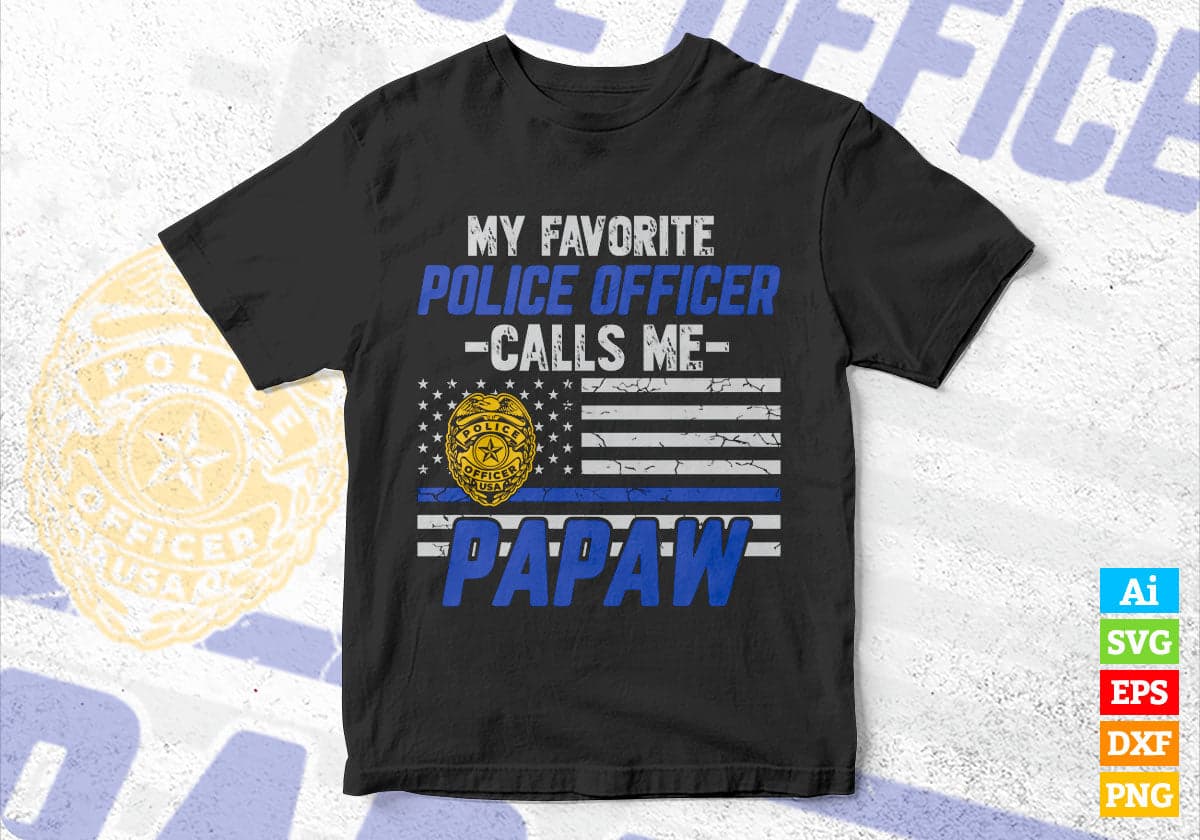 My Favorite Police Officer Calls Me Papaw Father's Day Editable Vector T shirt Design in Ai Png Svg Files.
