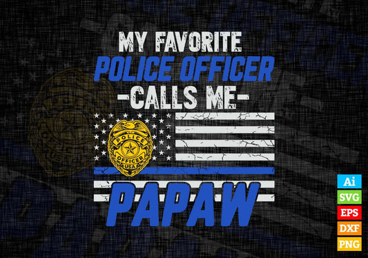 My Favorite Police Officer Calls Me Papaw Father's Day Editable Vector T shirt Design in Ai Png Svg Files.