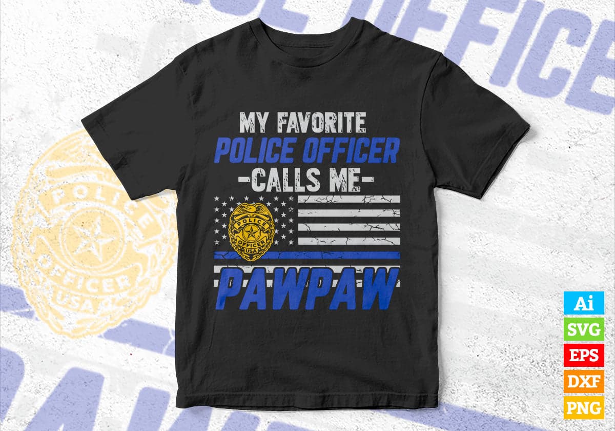 My Favorite Police Officer Calls Me Pawpaw Father's Day Editable Vector T shirt Design in Ai Png Svg Files.