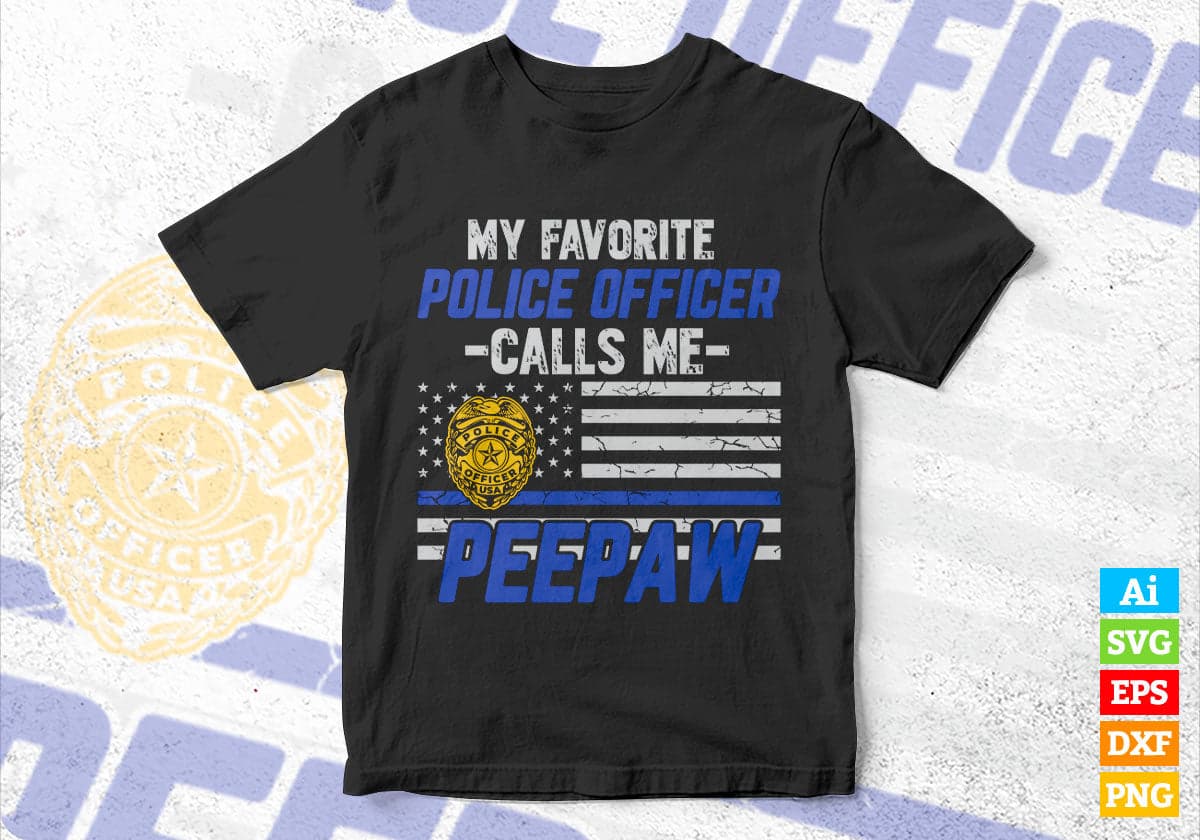 My Favorite Police Officer Calls Me Peepaw Father's Day Editable Vector T shirt Design in Ai Png Svg Files.