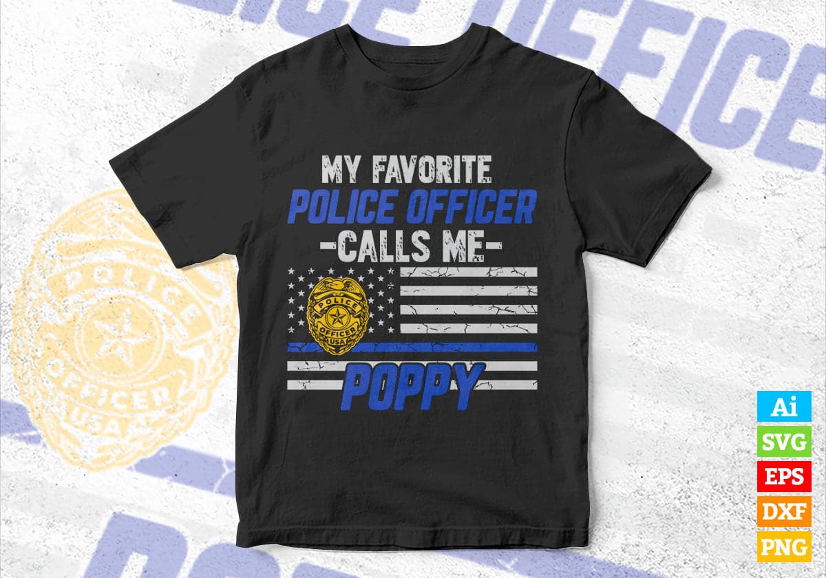 My Favorite Police Officer Calls Me Poppy Father's Day Editable Vector T shirt Design in Ai Png Svg Files.