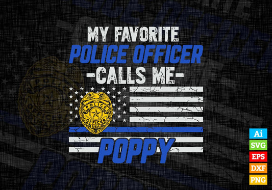 My Favorite Police Officer Calls Me Poppy Father's Day Editable Vector T shirt Design in Ai Png Svg Files.