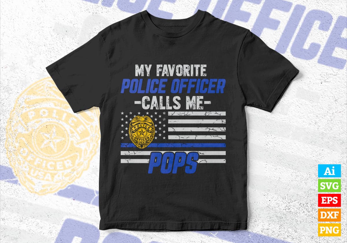 My Favorite Police Officer Calls Me Pops Father's Day Editable Vector T  shirt Design in Ai Png Svg Files.