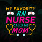 My Favorite RN Nurse Calls Me Mom Cute Mother's Day Nurse Nursing Editable Vector T shirt Design in Ai Png Svg Files.