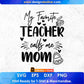 My Favorite Teacher Calls Me Mom Editable T shirt Design In Ai Svg Png Cutting Printable Files
