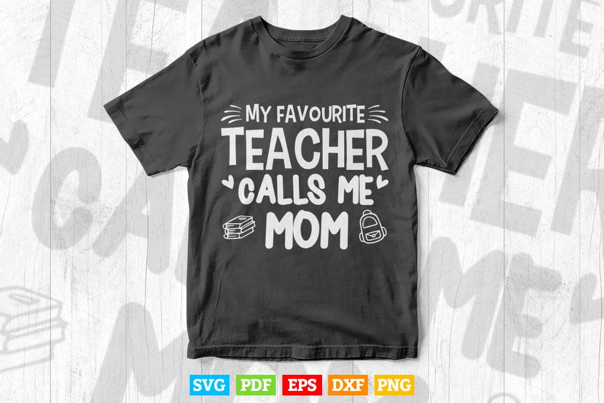 My Favorite Teacher Calls Me Mom Vector T shirt Design Png Svg Cut Files