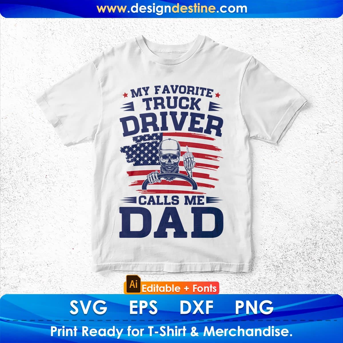 My Favorite Truck Driver Calls Me Dad Editable T shirt Design In Ai Svg Cutting Printable Files