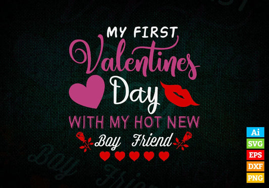 My First Valentine's Day With My Hot New Boy Friend Editable Vector T-shirt Design in Ai Svg Png Files