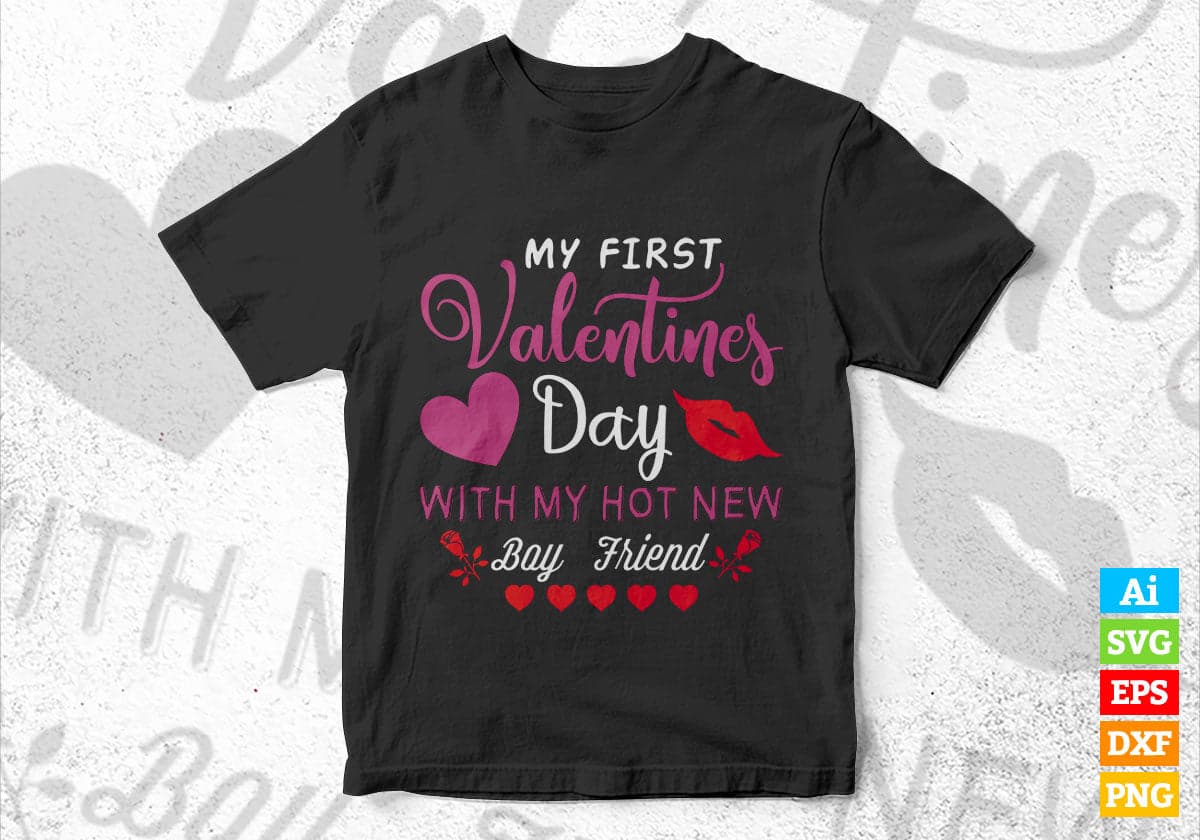 My First Valentine's Day With My Hot New Boy Friend Editable Vector T-shirt Design in Ai Svg Png Files