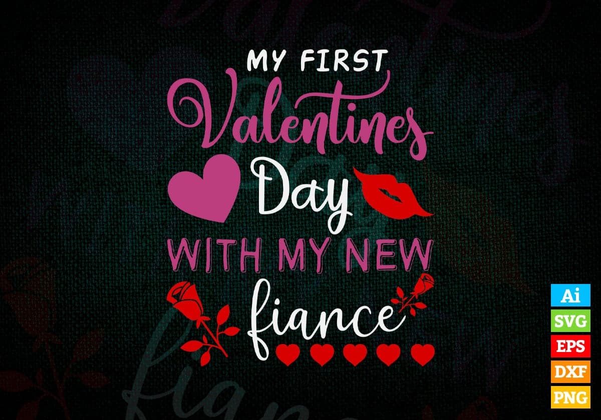 My First Valentines Day With My New Fiance Valentine's Day Editable Vector T-shirt Design in Ai Svg Png Files