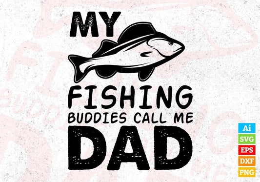 My Fishing Buddies Call Me Dad T shirt Design In Svg Cutting Printable Files