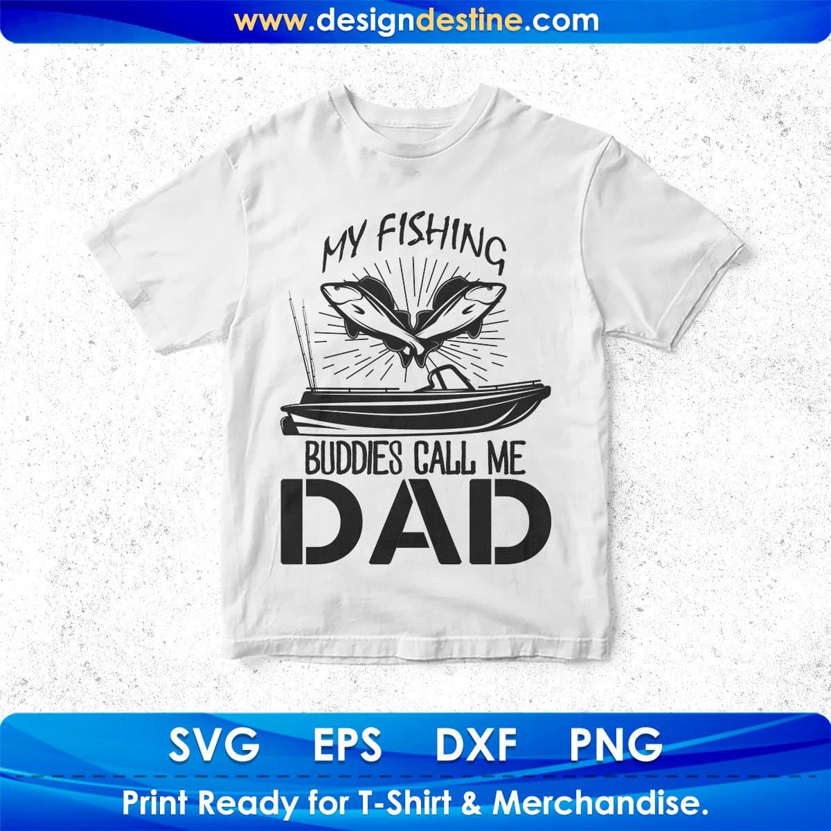 My Fishing Buddies Call Me Dad Fathers Day T shirt Design In Svg