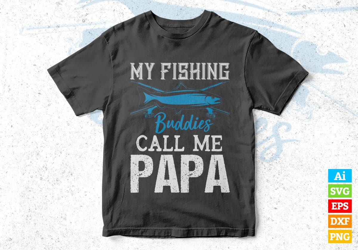 My Fishing Buddies Calls Me Papa Vector T-shirt Design in Ai Svg