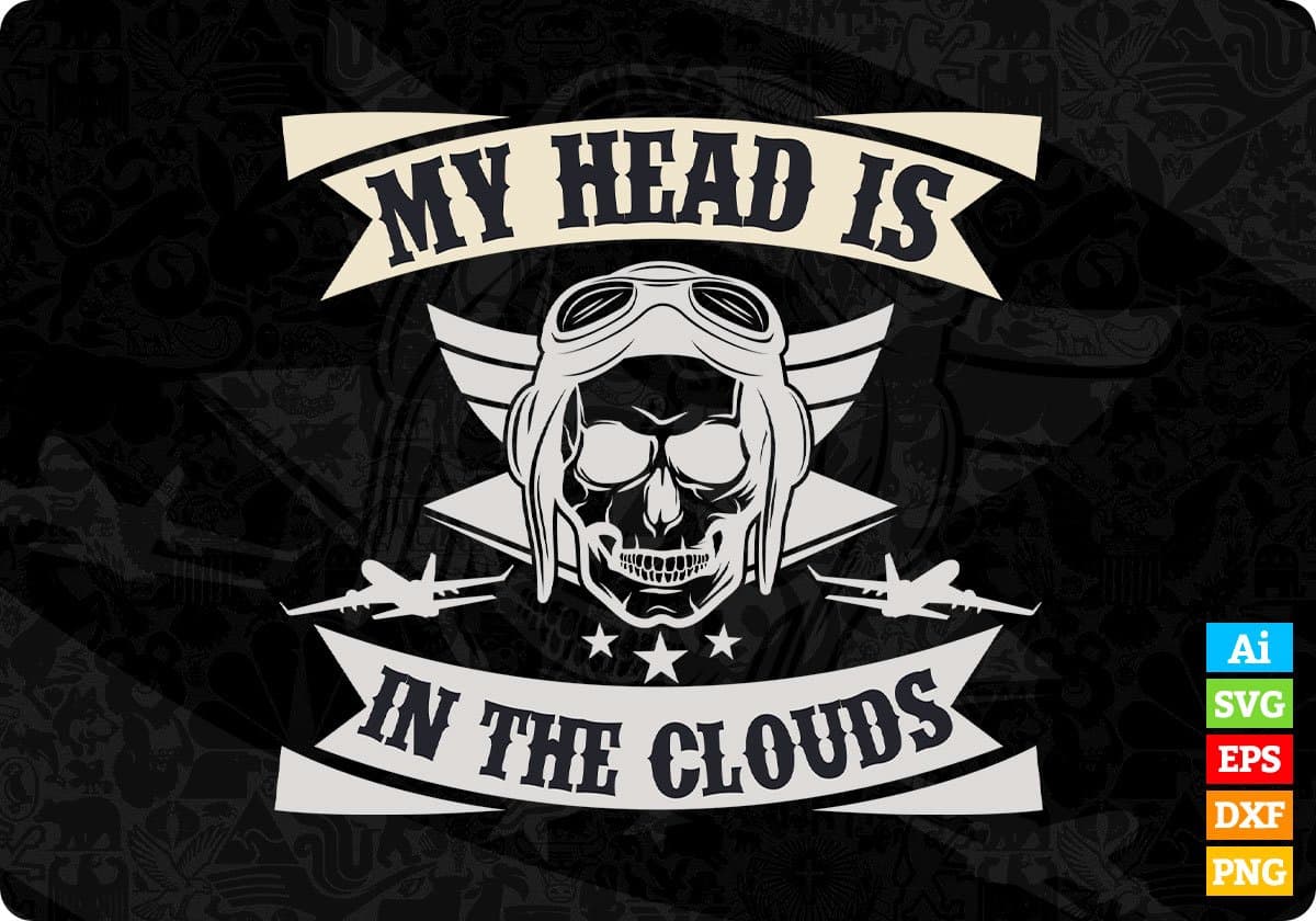 My Head Is In The Clouds Aviation Editable T shirt Design In Ai Svg Printable Files