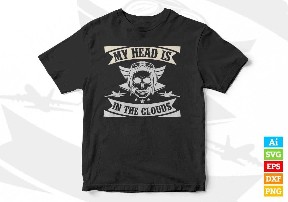My Head Is In The Clouds Aviation Editable T shirt Design In Ai Svg Printable Files