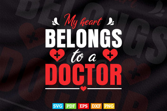 My Heart Belongs To A Doctor Cute Wife Doctor Svg T shirt Design.