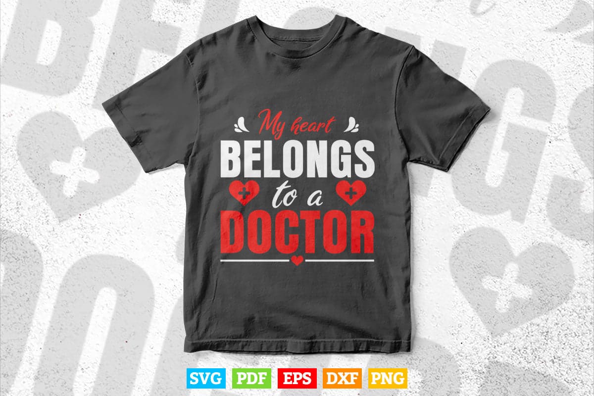 My Heart Belongs To A Doctor Cute Wife Doctor Svg T shirt Design.