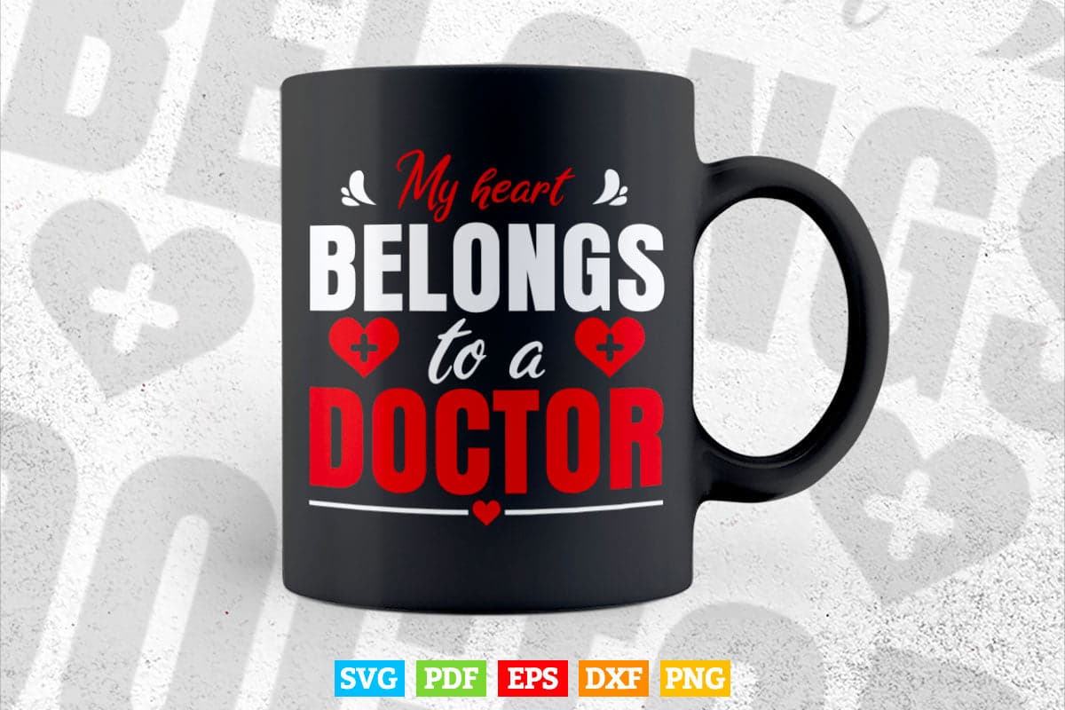 My Heart Belongs To A Doctor Cute Wife Doctor Svg T shirt Design.