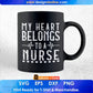 My Heart Belongs to a Nurse Editable T shirt Design In Ai Svg Printable Files