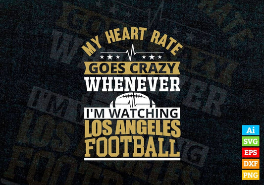 My Heart Rate Goes Crazy Whenever I'm Watching Los Angeles Football Vector T-shirt Design in Ai Svg Png Files