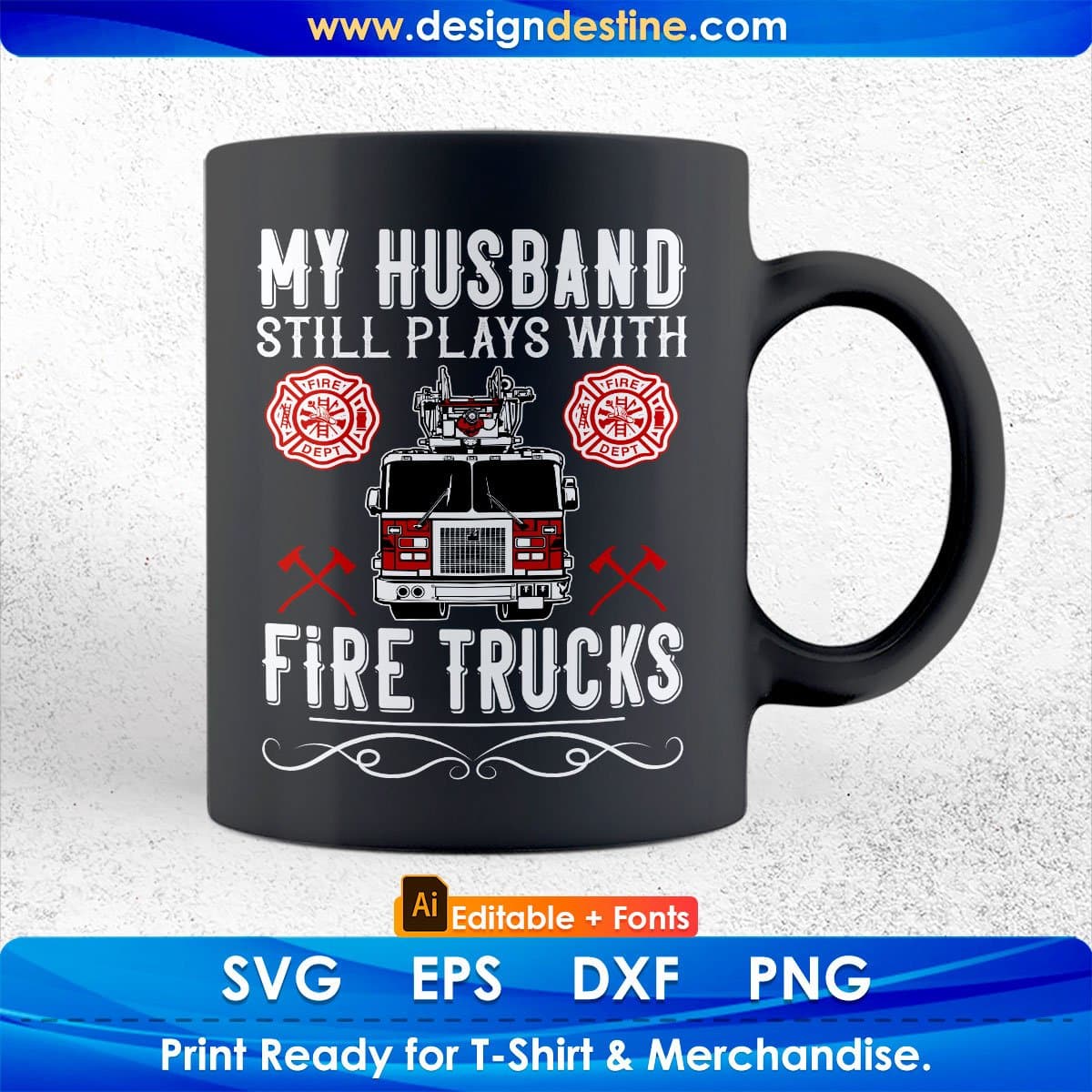 My Husband Still Plays With Fire Trucks Editable T shirt Design In Ai Png Svg Cutting Printable Files