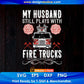 My Husband Still Plays With Fire Trucks Editable T shirt Design In Ai Png Svg Cutting Printable Files