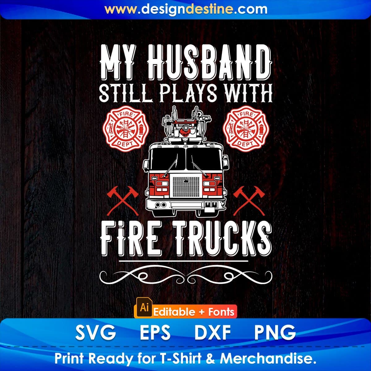 My Husband Still Plays With Fire Trucks Editable T shirt Design In Ai Png Svg Cutting Printable Files