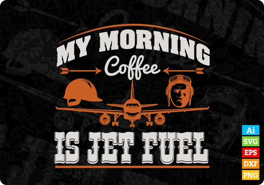 My Morning Coffee Is Jet Fuel Aviation Editable T shirt Design In Ai Svg Printable Files
